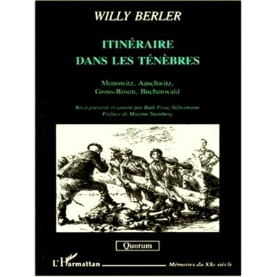 Itineraire Dans les Tenebres - Monowitz, Auschwitz, Gross-Rosen, Buchenwald by W