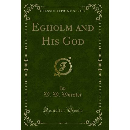 Egholm and His God (Classic Reprint)