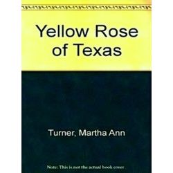 Yellow Rose of Texas: Saga and Her Song