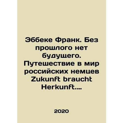 Abbeke Frank. Without the past, there is no future. A journey into the world of