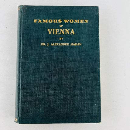 Famous Women of Vienna by Dr J Alexander Mahan Hardcover 1930