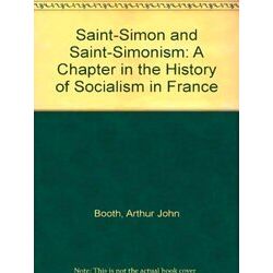 Saint-Simon and Saint-Simonism: A Chapter in the History of Socialism in France