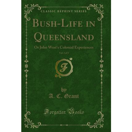 Bush-Life in Queensland, Vol. 2 of 2: Or John West's Colonial Experiences