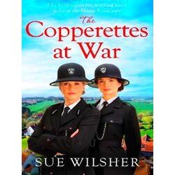 The Copperettes At War A Heartwarming First World War Saga About Love, Loss And