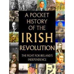 A Pocket History of the Irish Revolution