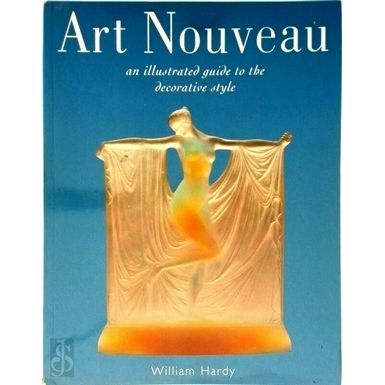Art Nouveau - An Illustrated Guide to the Decorative Style by Arie Van De Lemme