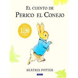 El Cuento De Perico El Conejo (Ed. 120 Aniversario) / The Tale Of Peter Rabbit (