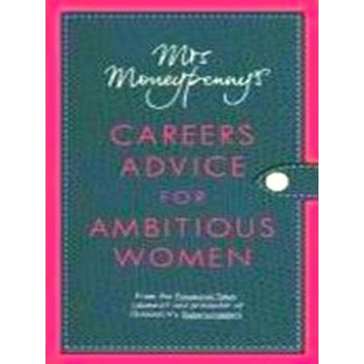 Mrs Moneypenny's Careers Advice for Ambitious Women by Heather McGregor