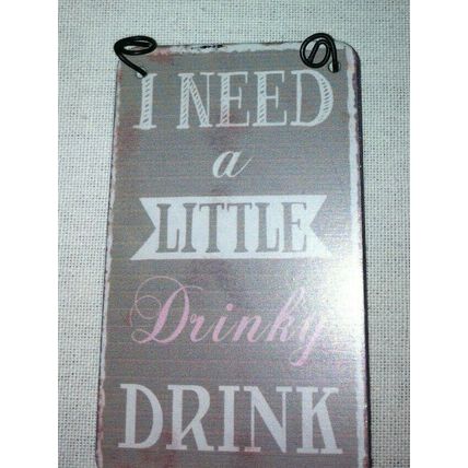 Shabby & Chic Small Metal Signs/ Tags (8X5cm) I need a little Drinky DRINK