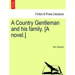 A Country Gentleman And His Family. A Novel