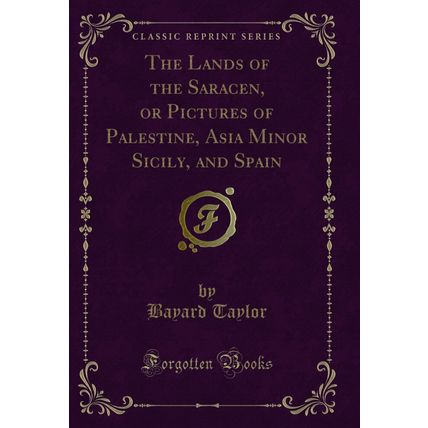 The Lands of the Saracen, or Pictures of Palestine, Asia Minor Sicily