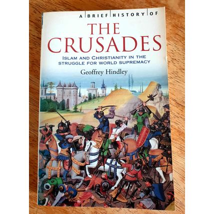 The Crusades. Geoffrey Hindley. Robinson Publications. 2004 Paperback.
