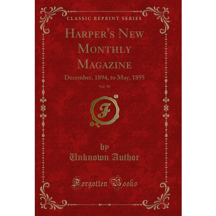 Harper's New Monthly Magazine, Vol. 90: December, 1894, to May, 1895