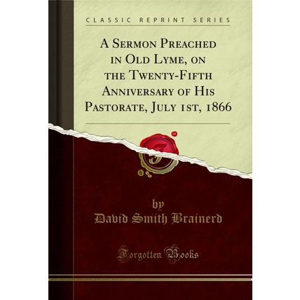 A Sermon Preached in Old Lyme, on the Twenty-Fifth Anniversary of His