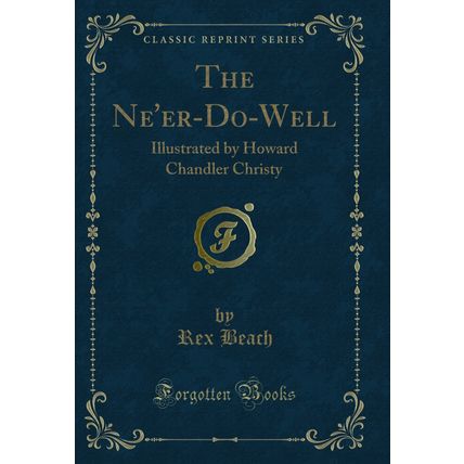 The Ne'er-Do-Well: Illustrated by Howard Chandler Christy (Classic Reprint)