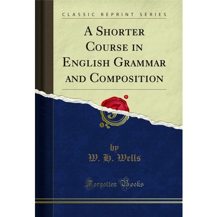 A Shorter Course in English Grammar and Composition (Classic Reprint)
