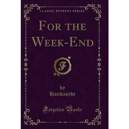 For the Week-End (Classic Reprint)