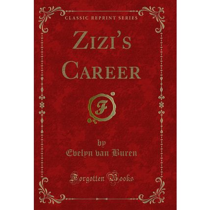 Zizi's Career (Classic Reprint)