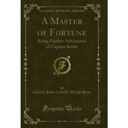 A Master of Fortune: Being Further Adventures of Captain Kettle
