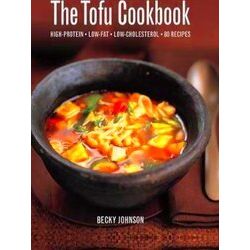 The Tofu Cookbook: High-Protein, Low-Fat, Low-Cholesterol, 80 Recipes