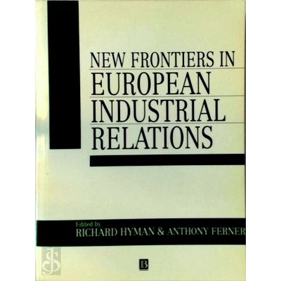 New Frontiers in European Industrial Relations by Richard Hyman; Anthony Ferner