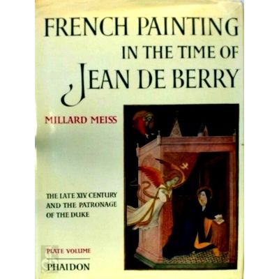 French Painting in the Time of Jean de Berry: Text Platevolume by Millard Meiss;