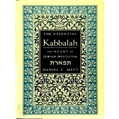 The Essential Kabbalah - The Heart of Jewish Mysticism by Daniel Chanan Matt