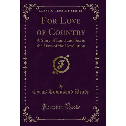 For Love of Country: A Story of Land and Sea in the Days of the Revolution