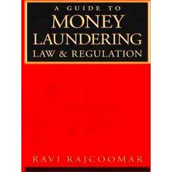 A Guide To Money Laundering Law And Regulation