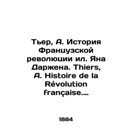 Thiers, A. The History of the French Revolution by Ian Dargent. Thiers, A. Hist