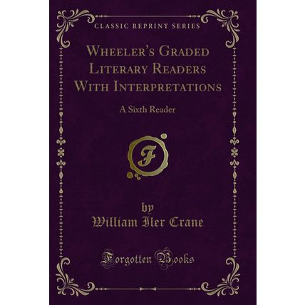Wheeler's Graded Literary Readers With Interpretations: A Sixth Reader