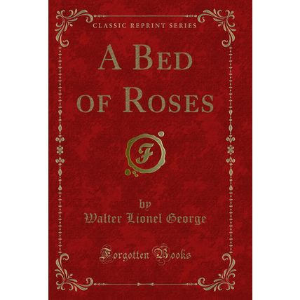 A Bed of Roses (Classic Reprint)
