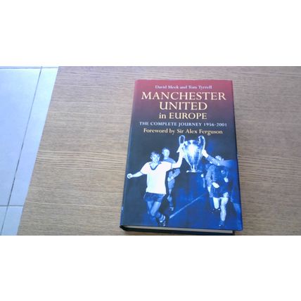 Manchester United in Europe: The Complete Journey 1956-2001 (First Edition H/B)