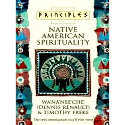 Thorsons Principles of Native American Spirituality by Timothy Freke; Dennis Ren