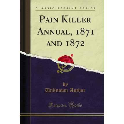 Pain Killer Annual, 1871 and 1872 (Classic Reprint)