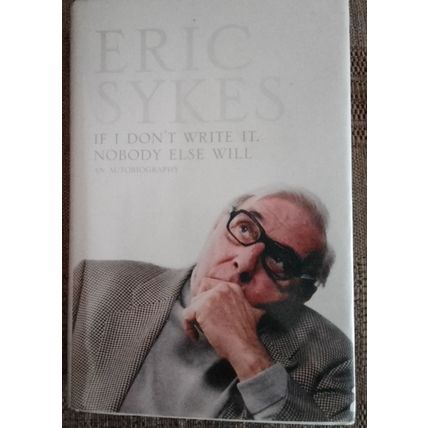 Eric Sykes If I Don't Write It Nobody Else Will (Autobiography)