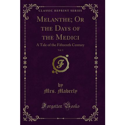 Melanthe; Or the Days of the Medici, Vol. 3: A Tale of the Fifteenth Century