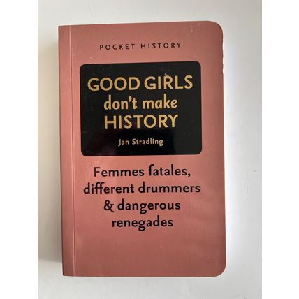 GOOD GIRLS DON'T MAKE HISTORY (UK BAY BOOKS PAPERBACK)