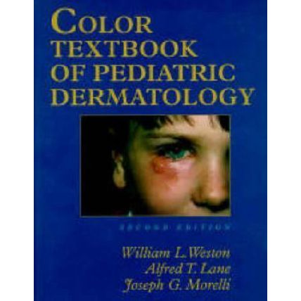 Color Textbook of Pediatric Dermatology Joseph G. Morelli; Alfred T. Lane