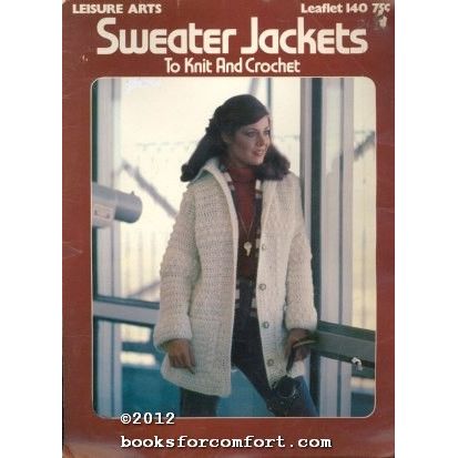 Sweater Jackets to Knit and Crochet Leaflet 140