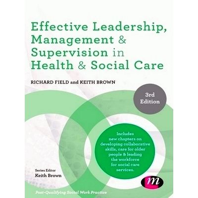 Effective Leadership, Management and Supervision in Health and Social Care by Ri