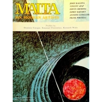 Malta - Six Modern Artists by Dominic Cutajar; Emanuel Fiorentino; Kenneth Wain