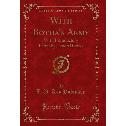 With Botha's Army: With Introductory Letter by General Botha (Classic Reprint)