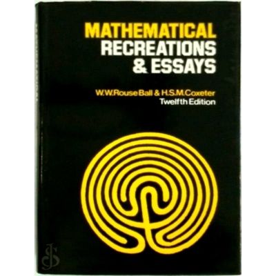 Mathematical Recreations Essays by Walter William Rouse Ball; Harold Scott Macdo