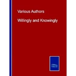 Willingly and Knowingly