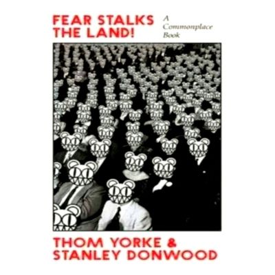 Fear Stalks the Land - A Commonplace Book by Thom Yorke; Stanley Donwood