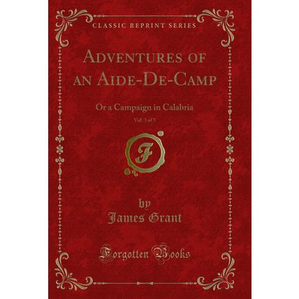 Adventures of an Aide-De-Camp, Vol. 3 of 3: Or a Campaign in Calabria