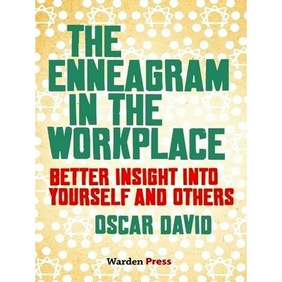 The Enneagram in the Workplace - Better Insight Into Yourself and Others by Osca