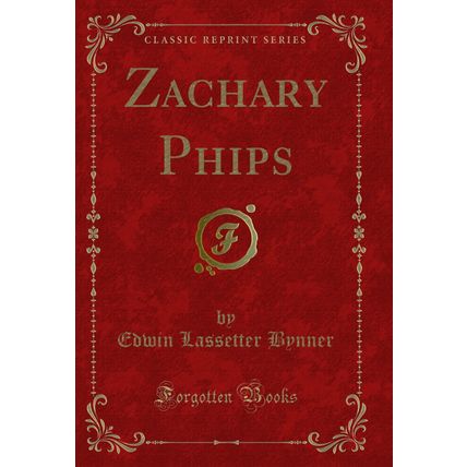 Zachary Phips (Classic Reprint)