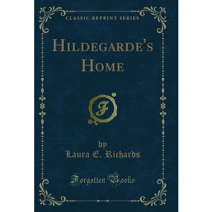 Hildegarde's Home (Classic Reprint)